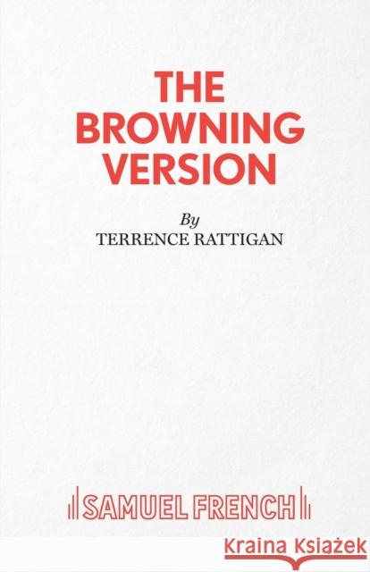 The Browning Version - A Play in One Act Rattigan, Terence 9780573020254