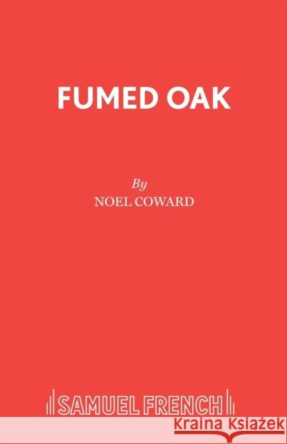 Fumed Oak Noel Coward 9780573020797 Samuel French