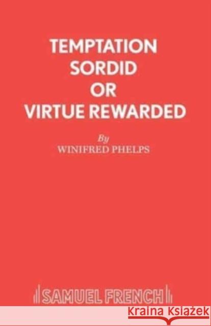 Temptation Sordid or Virtue Rewarded W. Phelps 9780573022654 Samuel French Ltd