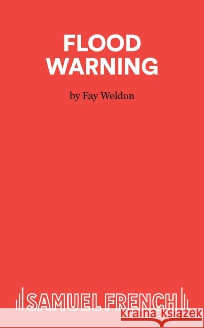 Flood Warning - A Play Fay Weldon 9780573023613