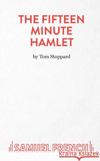 The Fifteen Minute Hamlet Tom Stoppard 9780573025068