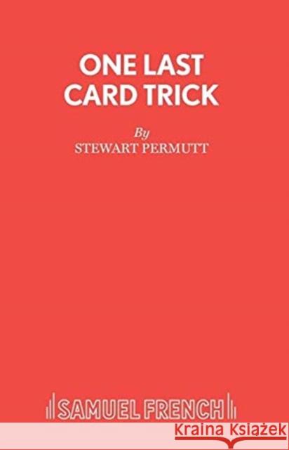 One Last Card Trick Stewart Permutt 9780573030246 SAMUEL FRENCH