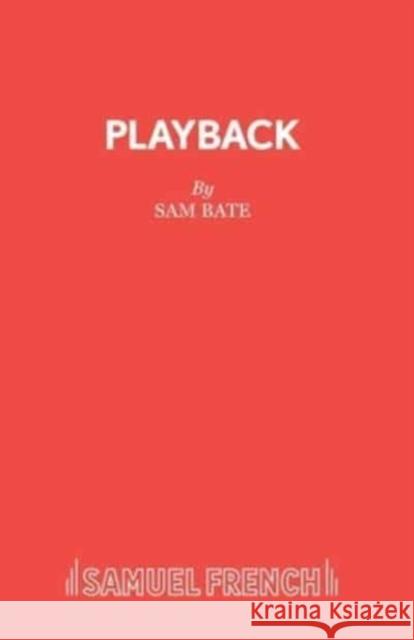 Playback Sam Bate 9780573033537 Samuel French Ltd