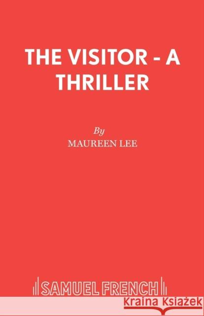 The Visitor - A Thriller Maureen Lee 9780573033728 SAMUEL FRENCH LTD