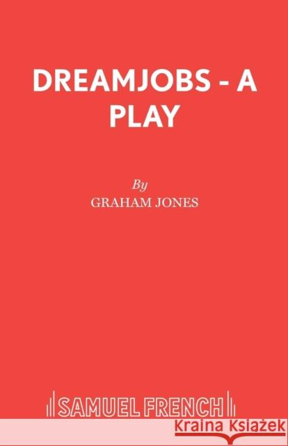 Dreamjobs - A Play Jones, Graham 9780573033797