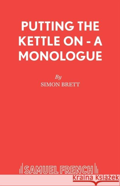 Putting the Kettle On - A Monologue Brett, Simon 9780573033919