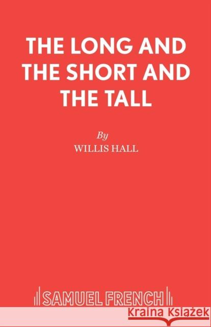 The Long and The Short and The Tall Hall, Willis 9780573040160 SAMUEL FRENCH LTD