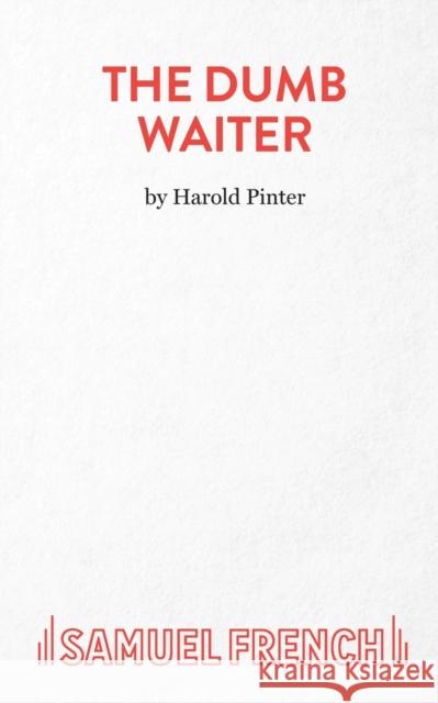 The Dumb Waiter: Play Harold Pinter 9780573042102 Samuel French Ltd