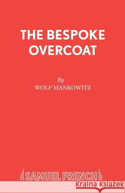 The Bespoke Overcoat Mankowitz, Wolf 9780573042232 Samuel French