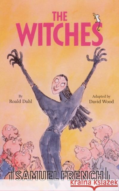 The Witches David Wood Roald Dahl 9780573050992 SAMUEL FRENCH LTD