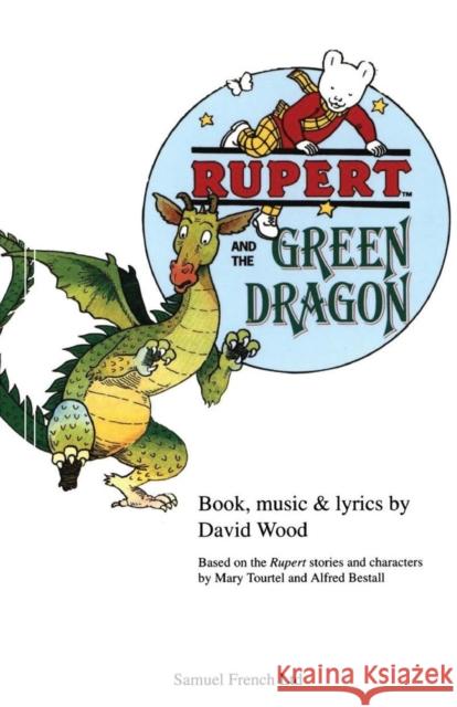 Rupert and the Green Dragon  9780573051135 Samuel French Ltd