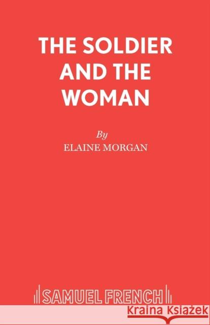 The Soldier and the Woman Elaine Morgan 9780573062346 Samuel French
