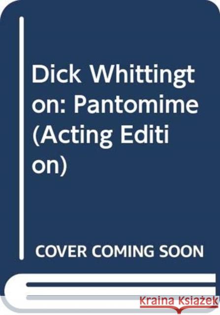 Dick Whittington V.C.Clinton- Baddeley 9780573064227 Samuel French Ltd