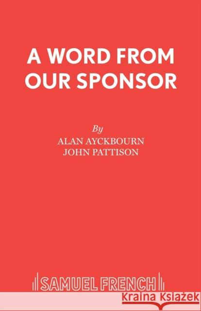 A Word From Our Sponsor Ayckbourn, Alan 9780573081057