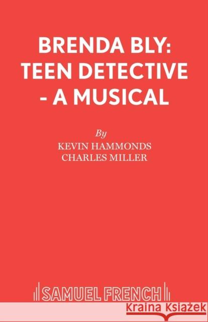 Brenda Bly: Teen Detective - A musical Hammonds, Kevin 9780573081286