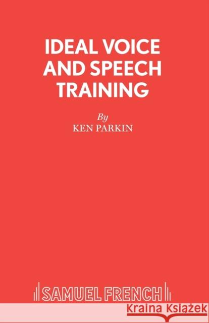 Ideal Voice and Speech Training Ken Parkin 9780573090134 0