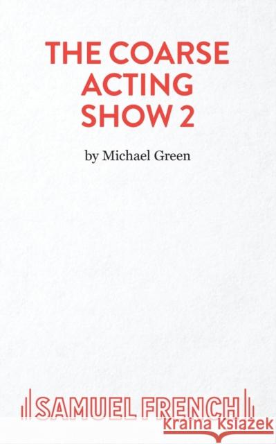 Coarse Acting Show 2 Green, Michael 9780573100055 SAMUEL FRENCH