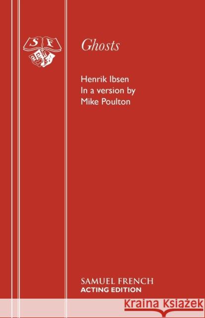 Ghosts Henrik Ibsen Mike Poulton 9780573110405 Samuel French Ltd