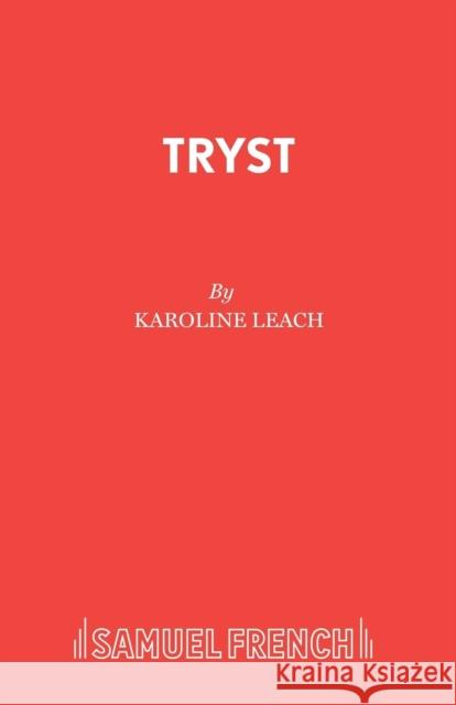 Tryst Karoline Leach 9780573110641 Samuel French Ltd