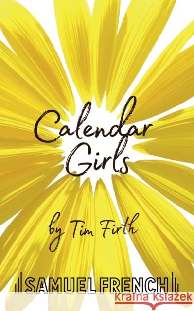 Calendar Girls Tim Firth 9780573110672 Samuel French Ltd