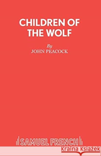 Children of the Wolf John Peacock 9780573110702 Samuel French Ltd