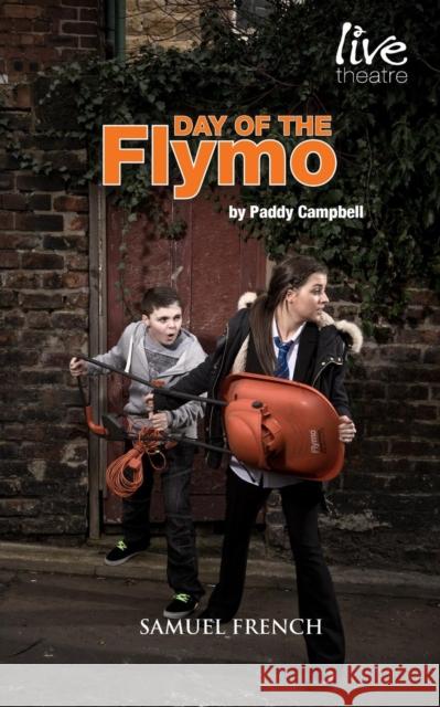 Day of the Flymo Paddy Campbell 9780573110856 Samuel French Ltd