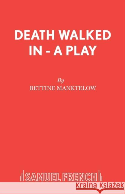 Death Walked In - A Play Manktelow, Bettine 9780573111273