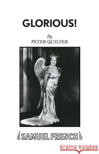 Glorious! - A comedy Quilter, Peter 9780573111563