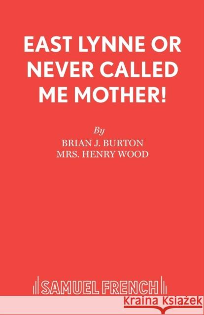 East Lynne or Never Called Me Mother!  9780573111914 Samuel French Ltd