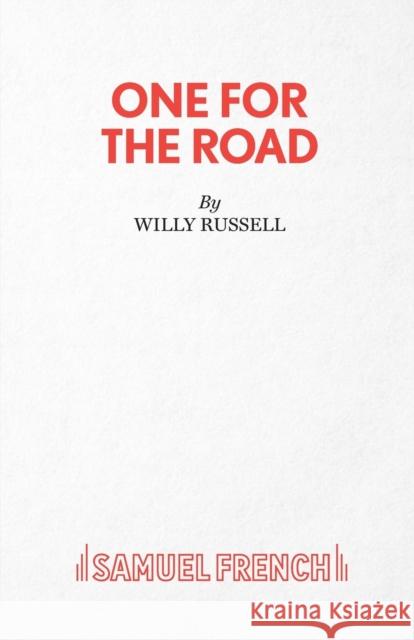 One for the Road Willy Russell 9780573113208 SAMUEL FRENCH LTD
