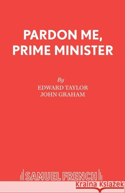 Pardon Me, Prime Minister Edward Taylor John Graham 9780573113345