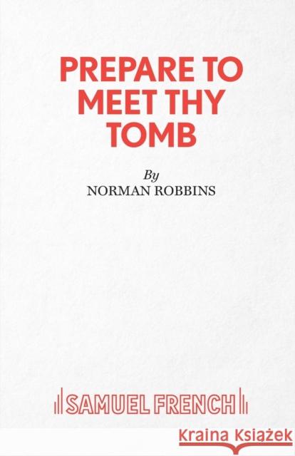 Prepare to Meet Thy Tomb Robbins, Norman 9780573113598 