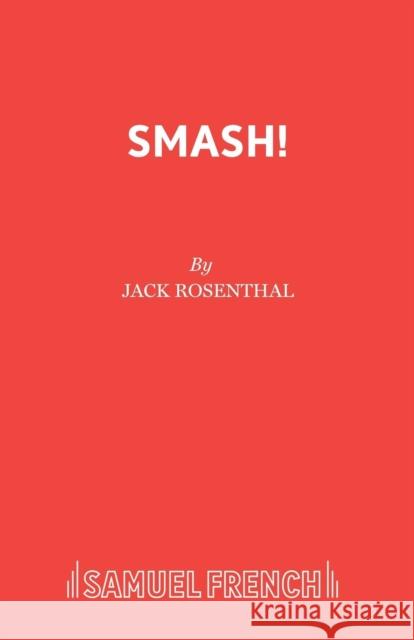 Smash! Jack Rosenthal 9780573113901 Samuel French Ltd