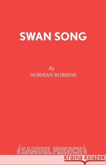 Swan Song Norman Robbins   9780573113987 Samuel French