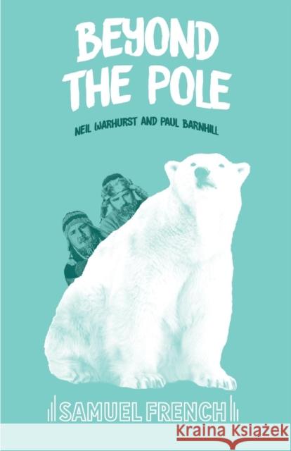 Beyond the Pole Neil Warhurst Paul Barnhill 9780573114007