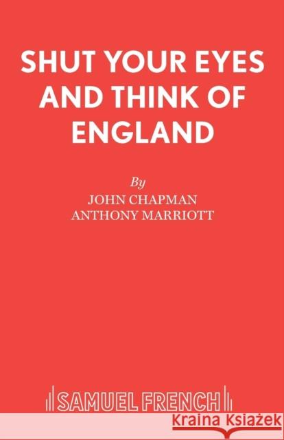 Shut Your Eyes and Think of England John Roy Chapman Anthony Marriott 9780573114113