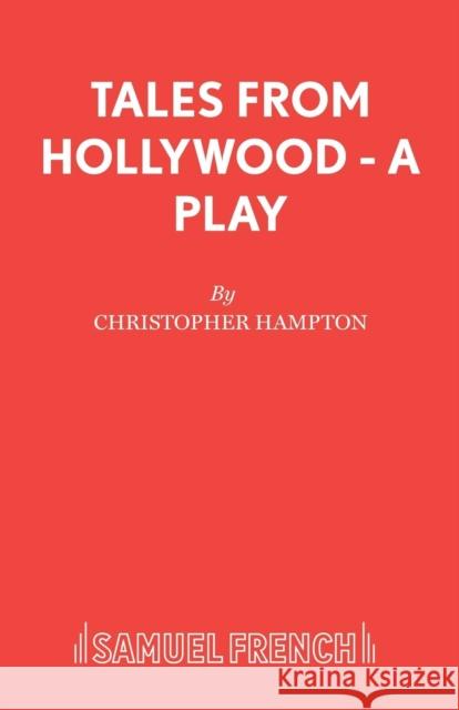 Tales from Hollywood - A Play Hampton, Christopher 9780573114335