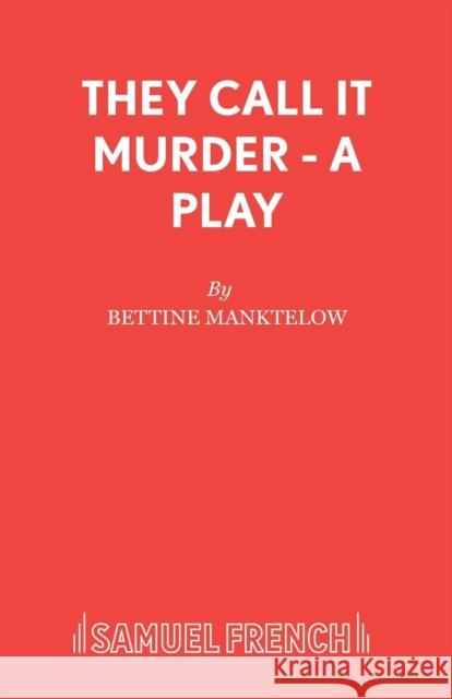 They Call it Murder - A Play Manktelow, Bettine 9780573114496