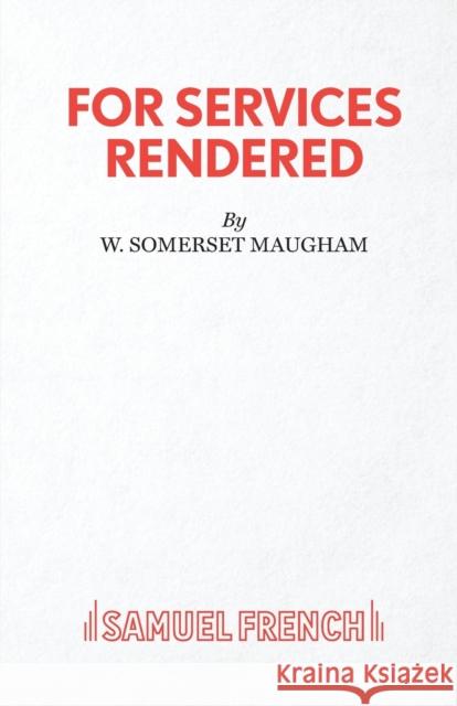 For Services Rendered W. Somerset Maugham 9780573114670 Samuel French Ltd