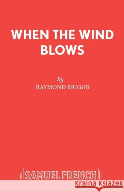 When The Wind Blows Briggs, Raymond 9780573114960 SAMUEL FRENCH LTD