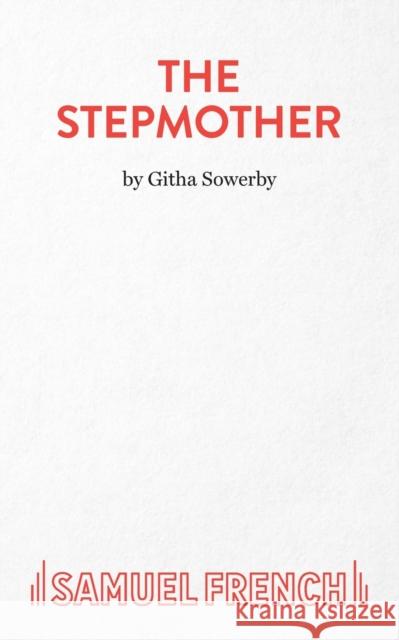 The Stepmother Githa Sowerby 9780573115028 Samuel French Ltd