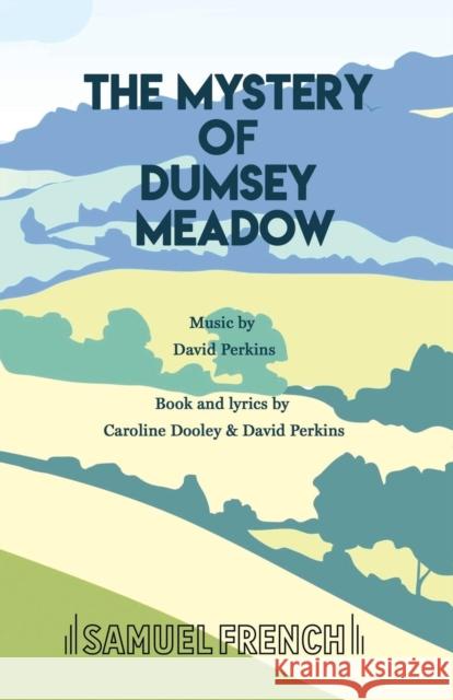 The Mystery of Dumsey Meadow David Perkins Caroline Dooley 9780573115257 Samuel French Ltd