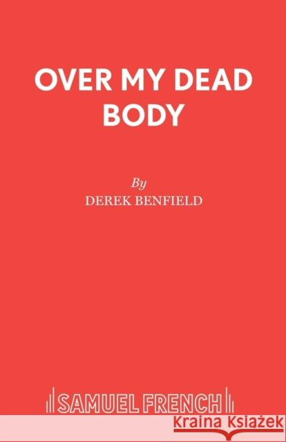 Over My Dead Body Derek Benfield 9780573115998