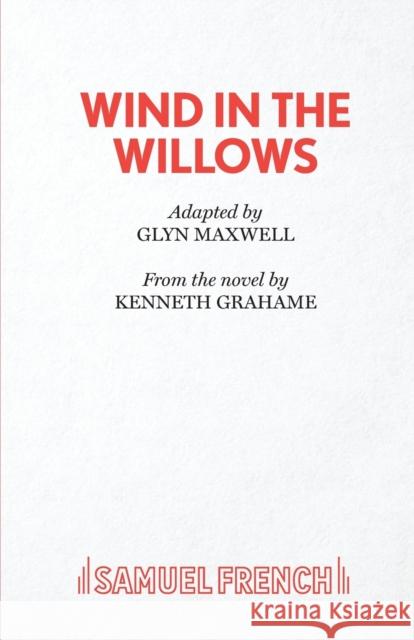 Wind in the Willows Glyn Maxwell Kenneth Grahame 9780573116285 Samuel French Ltd