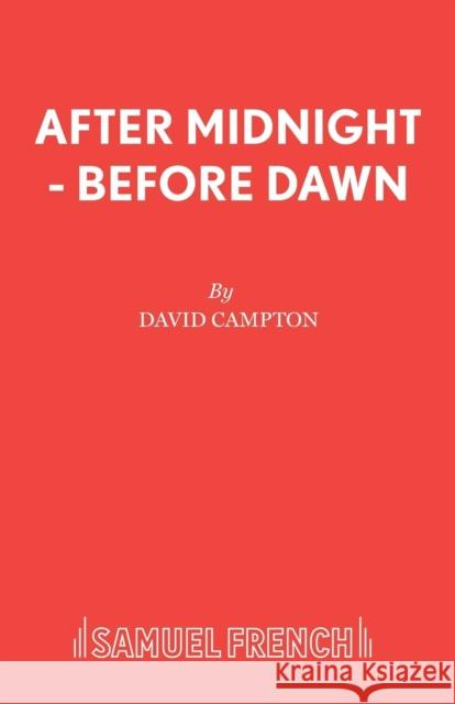 After Midnight - Before Dawn David Campton 9780573120022 SAMUEL FRENCH LTD