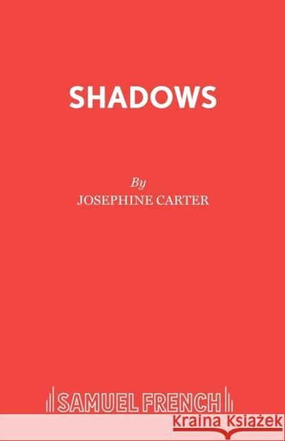 Shadows Josephine Carter P. M. Clepper Henry Fielding 9780573122408 Samuel French Ltd