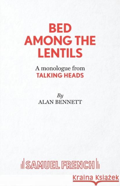 Bed Among the Lentils Alan Bennett 9780573132247 SAMUEL FRENCH LTD