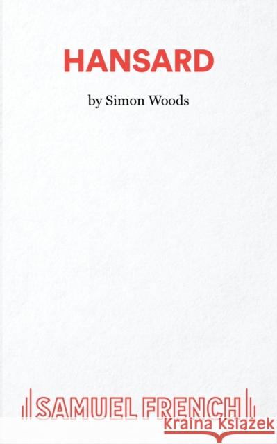 Hansard Simon Woods 9780573132483 Samuel French Ltd