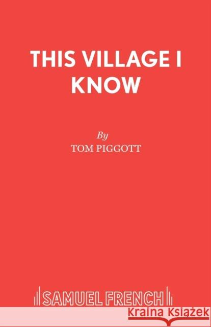 This Village I Know Tom Piggott 9780573133206