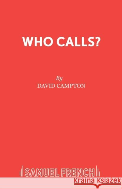 Who Calls? David Campton 9780573133459 SAMUEL FRENCH LTD